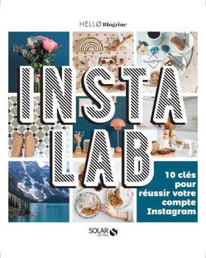Instalab : 10 clés pour réussir votre compte Instagram