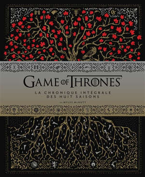 Game of thrones : la chronique intégrale des huit saisons
