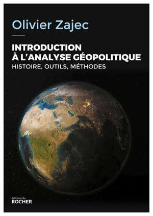 Introduction à l'analyse géopolitique : histoire, outils, méthodes