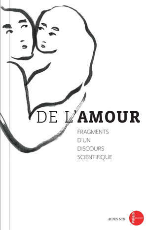 De l'amour : fragments d'un discours scientifique : exposition, Paris, Palais de la découverte, du 8 octobre 2019 au 30 août 2020