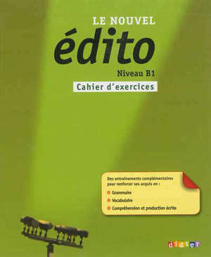 Le nouvel édito, niveau B1 : cahier d'exercices