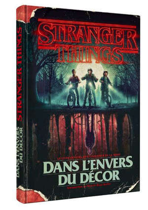 Stranger things : dans l'envers du décor : le livre officiel des coulisses de la série