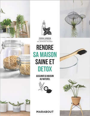 Rendre sa maison saine et détox : un guide écologique et durable, pièce par pièce