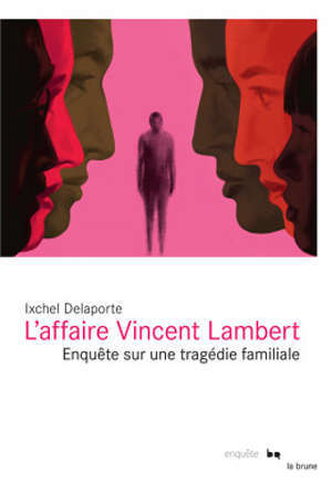 L'affaire Vincent Lambert : enquête sur une tragédie familiale