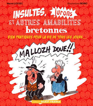 Insultes, jurons et autres amabilités bretonnes : bien pratiques pour la vie de tous les jours...