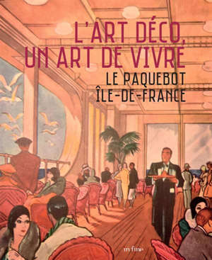 L'Art déco, un art de vivre : le paquebot Ile-de-France : exposition, Boulogne-Billancourt, Musée des années trente, du 16 octobre 2019 au 10 février 2020