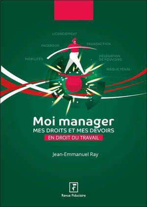 Moi manager : mes droits et mes devoirs en droit du travail