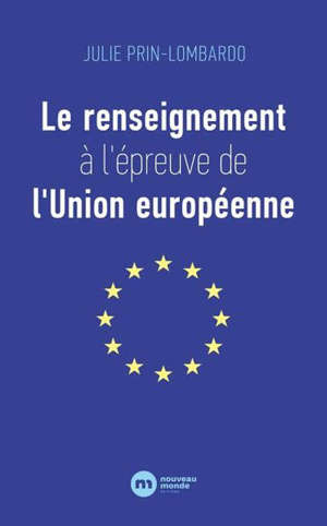 Le renseignement à l'épreuve de l'Union européenne