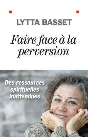 Faire face à la perversion : des ressources spirituelles inattendues