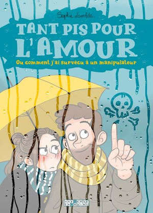 Tant pis pour l'amour ou Comment j'ai survécu à un manipulateur