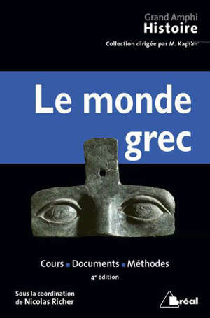 Histoire ancienne. Volume 1, Le monde grec : cours, documents, méthodes