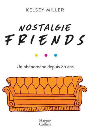 Nostalgie Friends : un phénomène depuis 25 ans