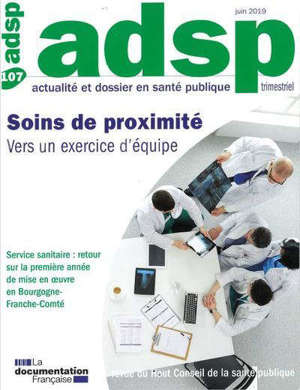 ADSP, actualité et dossier en santé publique. n° 107, Soins de proximité : vers un exercice d'équipe