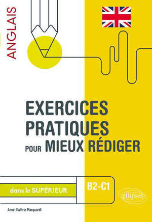 Exercices pratiques pour mieux rédiger en anglais dans le supérieur, B2-C1
