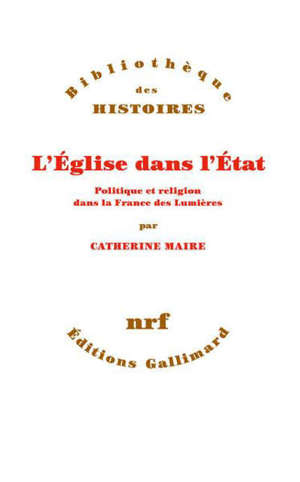 L'Eglise dans l'Etat : politique et religion dans la France des Lumières