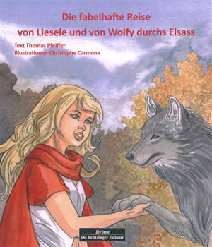 Die fabelhafte Reise von Lisele und von Wolfy durchs Elsass