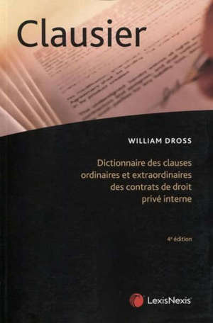 Clausier : dictionnaire des clauses ordinaires et extraordinaires des contrats de droit privé interne