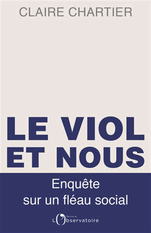 Le viol et nous : enquête sur un fléau social