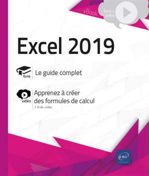 Excel 2019 : le guide complet, apprenez à créer des formules de calcul