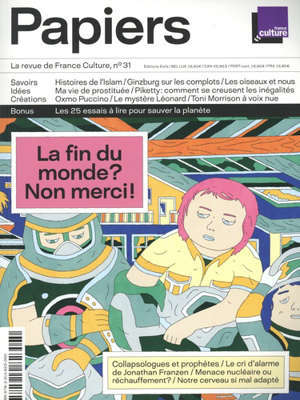 France Culture papiers. n° 31, La fin du monde ? Non merci !