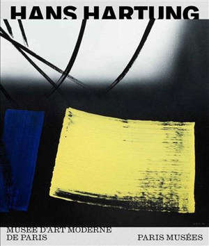 Hans Hartung : la fabrique du geste : exposition, Paris, Musée d'art moderne de la Ville de Paris, du 11 octobre 2019 au 1er mars 2020