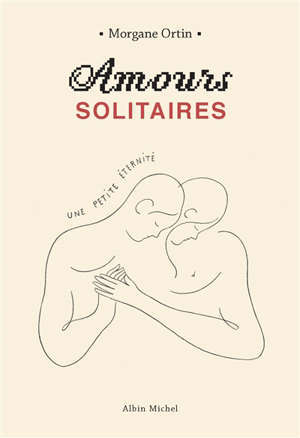 Amours solitaires. Volume 2, Une petite éternité