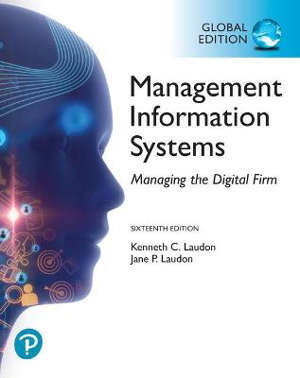 MANAGEMENT INFORMATION SYSTEMS: MANAGING THE DIGITAL FIRM, GLOBAL EDITION - 16 ED