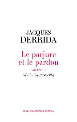Le parjure et le pardon. Volume 1, Séminaire (1997-1998)