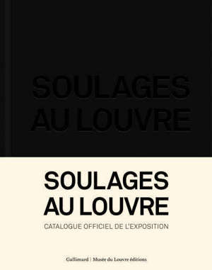 Soulages au Louvre : exposition, Paris, Musée du Louvre, du 11 décembre 2019 au 9 mars 2020