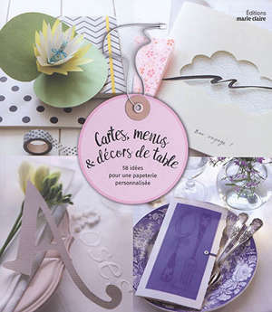 Cartes, menus & décors de table : 58 idées pour une papeterie personnalisée