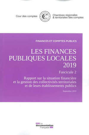 Les finances publiques locales 2019, Fascicule 2 : rapport sur la situation financière et la gestion des collectivités territoriales et de leurs établissements publics : septembre 2019