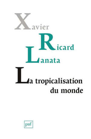 La tropicalisation du monde : topologie d'un retournement planétaire