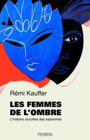 Les femmes de l'ombre : l'histoire occultée des espionnes