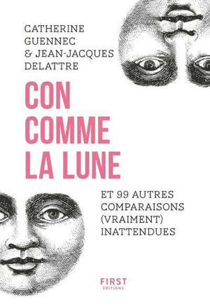 Con comme la lune : et 99 autres comparaisons (vraiment) inattendues