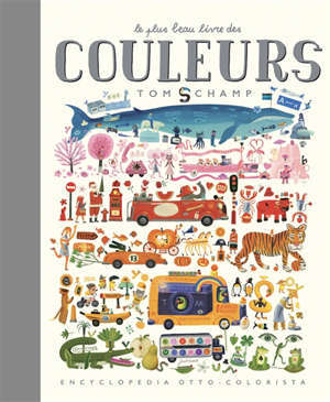 Le plus beau livre des couleurs : encyclopedia otto-colorista