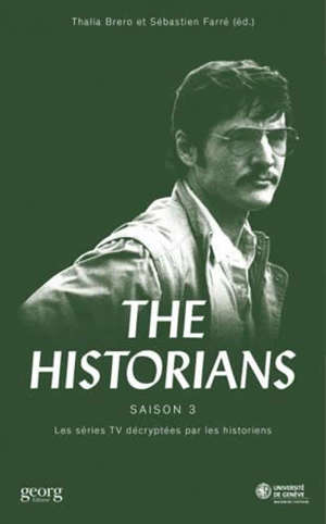 The historians : les séries TV décryptées par les historiens. Volume 3