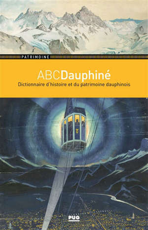 ABCDauphiné : dictionnaire historique et patrimonial du Dauphiné