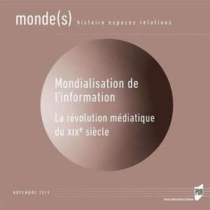Monde(s) : histoire, espaces, relations. n° 16, Mondialisation de l'information : la révolution médiatique du XIXe siècle