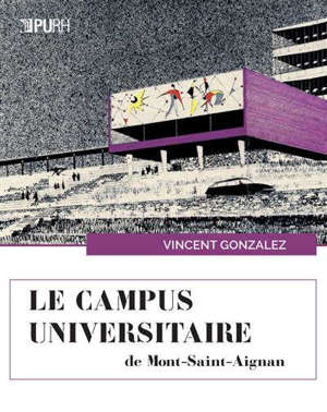 Le campus universitaire de Mont-Saint-Aignan : urbanisme, architecture, art