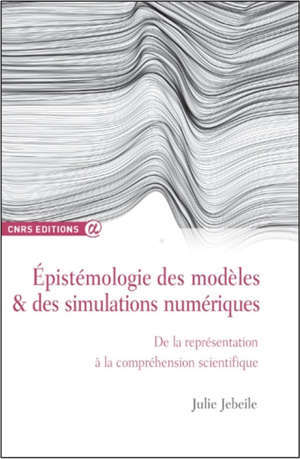 Epistémologie des modèles & des simulations numériques : de la représentation à la compréhension scientifique