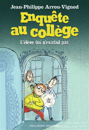 Enquête au collège. Volume 8, L'élève qui n'existait pas