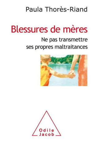 Blessures de mères : ne pas transmettre ses propres maltraitances