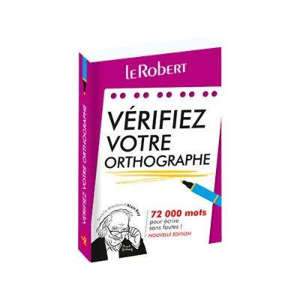 Vérifiez votre orthographe : 72.000 mots pour écrire sans fautes !