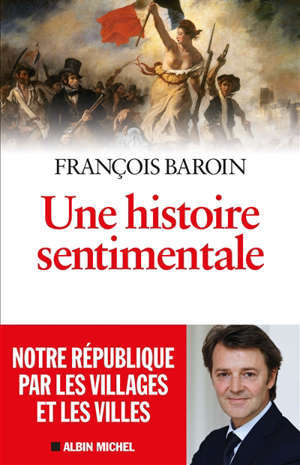 Une histoire sentimentale : notre République par les villages et les villes