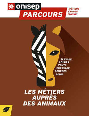 Les métiers auprès des animaux : élevage, loisirs, vente, dressage, courses, soins