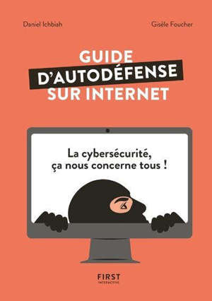 Guide d'autodéfense sur Internet : la cybersécurité, ça nous concerne tous !