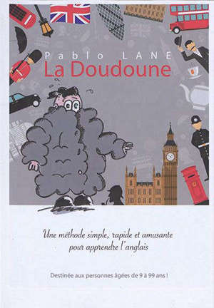 La doudoune : une méthode simple, rapide et amusante pour apprendre l'anglais : destinée aux personnes âgées de 9 à 99 ans !