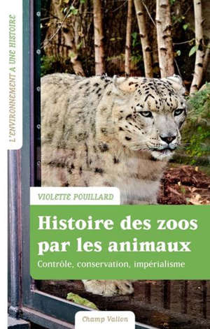 Histoire des zoos par les animaux : impérialisme, contrôle, conservation
