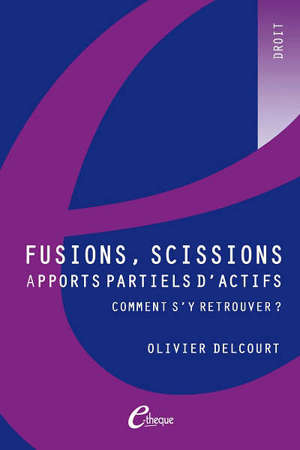 Fusions, scissions, apports partiels d'actifs : comment s'y retrouver ?