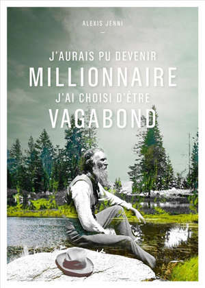 J' aurais pu devenir millionnaire, j'ai choisi d'être vagabond